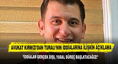 AV. Kırmızı'dan Turalı'nın İddialarına İlişkin Açıklama