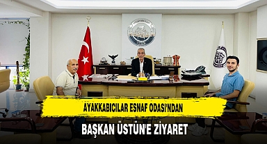 Ayakkabıcılar Esnaf Odası'ndan Başkan Üstün'e Ziyaret