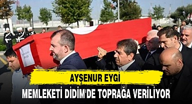 AYŞENUR EYGİ MEMLEKETİ DİDİM'DE TOPRAĞA VERİLİYOR