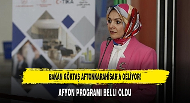 BAKAN GÖKTAŞ AFTONKARAHİSAR’A GELİYOR!