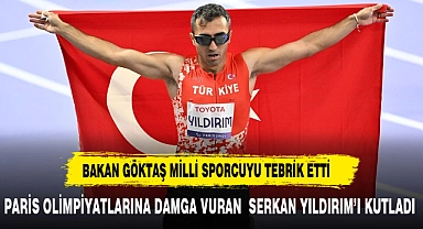 BAKAN GÖKTAŞ MADALYA'YI ÜLKEMİZE KAZANDIRAN YILDIRIM'I TEBRİK ETTİ