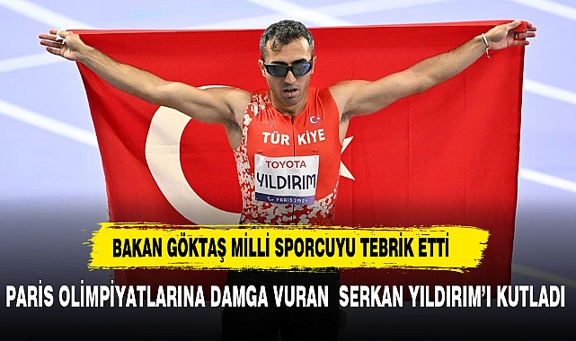 BAKAN GÖKTAŞ MADALYA'YI ÜLKEMİZE KAZANDIRAN YILDIRIM'I TEBRİK ETTİ
