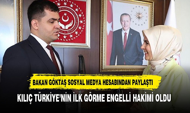 Bakan Göktaş Paylaştı: Türkiye'nin İlk Görme Engelli Hakimi Sabit Kılıç Görevine Başladı