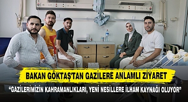 Bakan Göktaş'tan Gazilere Anlamlı Ziyaret