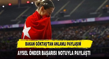 BAKAN GÖKTAŞ'TAN ÖNDER PAYLAŞIMI