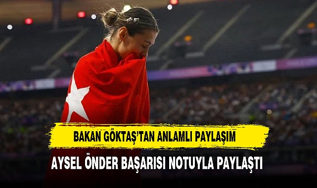 BAKAN GÖKTAŞ'TAN ÖNDER PAYLAŞIMI