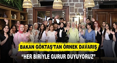 BAKAN GÖKTAŞ’TAN ÖRNEK DAVARIŞ