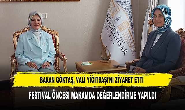 Bakan Göktaş, Vali Yiğitbaşı'nı Ziyaret Etti