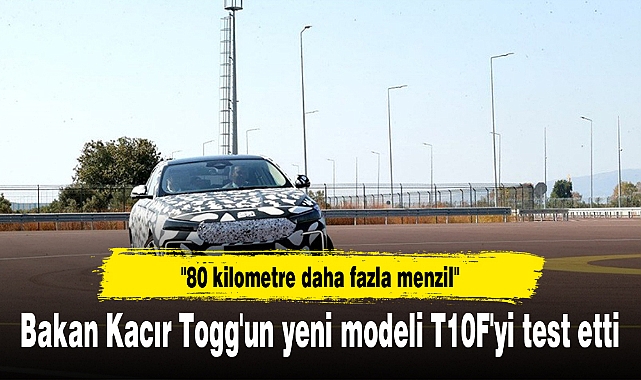 Bakan Kacır Togg'un yeni modeli T10F'yi test etti