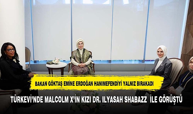 Bakan Mahinur Göktaş, Türkevi’nde Malcolm X’in kızı Dr. Ilyasah Shabazz ile Görüşmeye Katıldı