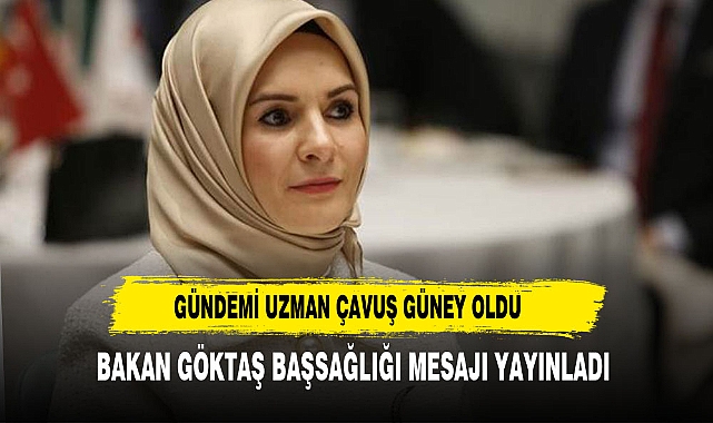 Bakan Mahinur Özdemir Göktaş’tan Şehit Jandarma Uzman Çavuş Yavuz Güney İçin Taziye Mesajı