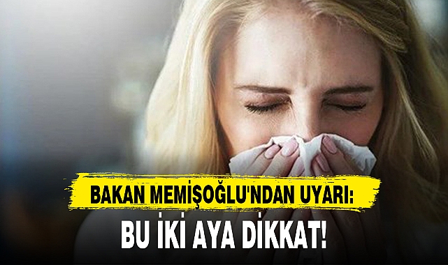 BAKAN MEMİŞOĞLU'NDAN UYARI: