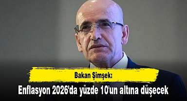 Bakan Şimşek: Enflasyon 2026'da yüzde 10'un altına düşecek