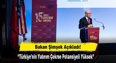 Bakan Şimşek: “Türkiye’nin Yatırım Çekme Potansiyeli Yüksek”