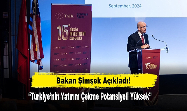 Bakan Şimşek: “Türkiye’nin Yatırım Çekme Potansiyeli Yüksek”