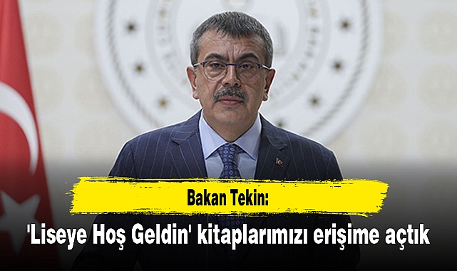 Bakan Tekin: 'Liseye Hoş Geldin' kitaplarımızı erişime açtık