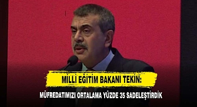 Bakan Tekin: Müfredatımızı Ortalama Yüzde 35 Sadeleştirdik
