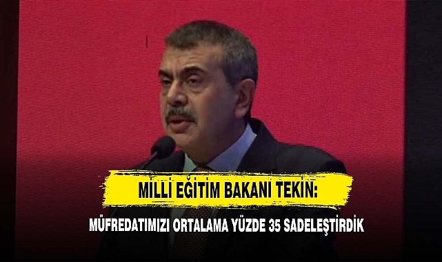 Bakan Tekin: Müfredatımızı Ortalama Yüzde 35 Sadeleştirdik