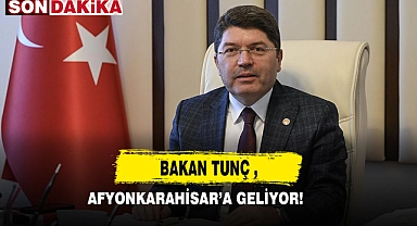 Bakan Tunç, Afyonkarahisar'a Geliyor!