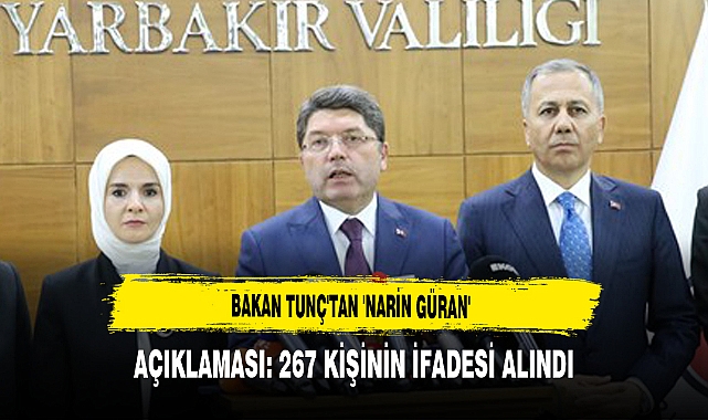 Bakan Tunç'tan 'Narin Güran' Açıklaması  267 kişinin ifadesi alındı