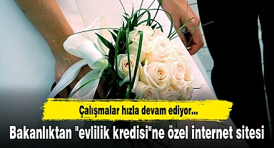 Bakanlıktan "evlilik kredisi"ne özel internet sitesi