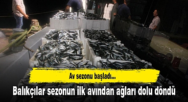 Balıkçılar sezonun ilk avından ağları dolu döndü