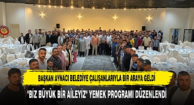 Başkan Aynacı Belediye Çalışanlarıyla Bir Araya Geldi