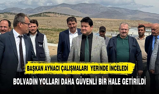 BAŞKAN AYNACI ÇALIŞMALARI YERİNDE İNCELEDİ