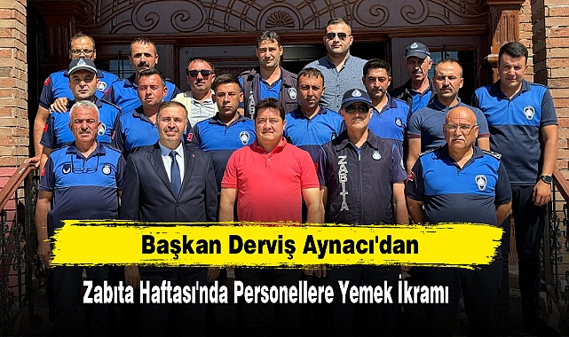 Başkan Aynacı'dan Zabıta Haftası'nda Personellere Yemek İkramı
