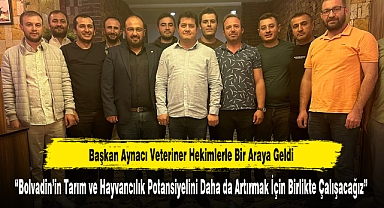Başkan Aynacı Veteriner Hekimlerle Bir Araya Geldi