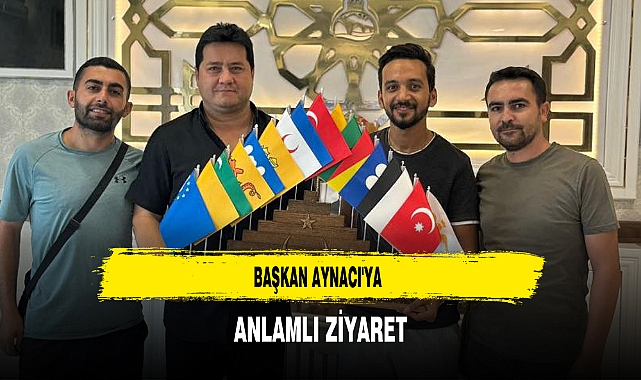 Başkan Aynacı'ya Anlamlı Ziyaret