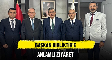BAŞKAN BİRLİKTİR'E ANLAMLI ZİYARET