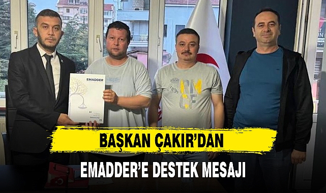 BAŞKAN ÇAKIR'DAN EMADDER'E DESTEK MESAJI