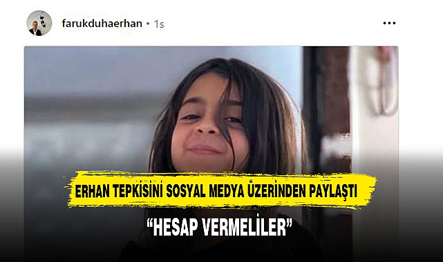 Başkan  Erhan'dan Katledilen Narin İçin Tepki: "Hesap Vermeliler"