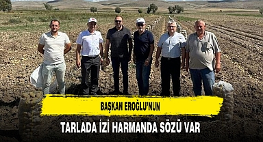 Başkan Eroğlu’nun Tarlada İzi Harmanda Sözü Var