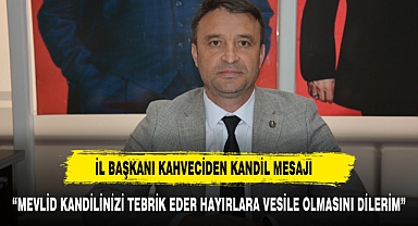 Başkan Kahveci’den Mevlid Kandili Mesajı: “Tüm İslam Âlemine Hayırlar Getirsin