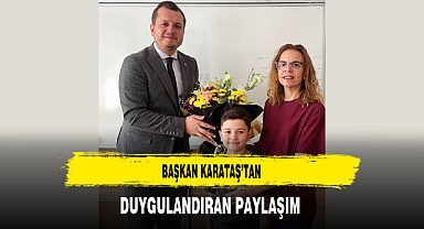 Başkan Karataş’tan Duygulandıran Paylaşım