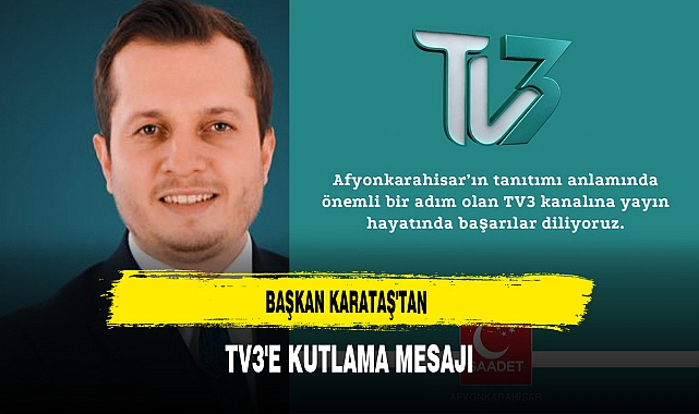 Başkan Karataş'tan TV3'e Kutlama Mesajı