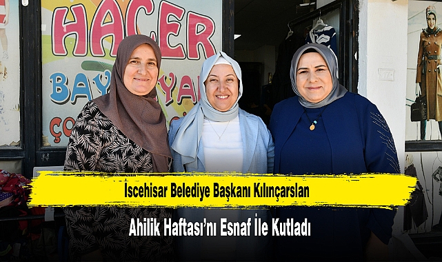 Başkan Kılınçarslan Ahilik Haftası’nı Esnaf İle Kutladı