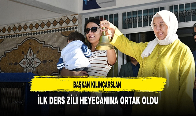 Başkan Kılınçarslan İlk Ders Zili Heyecanına Ortak Oldu
