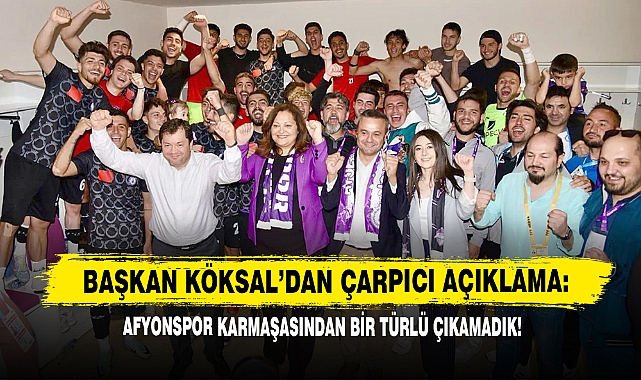 Başkan Köksal’dan Çarpıcı Açıklama: Afyonspor Karmaşasından Bir Türlü Çıkamadık!