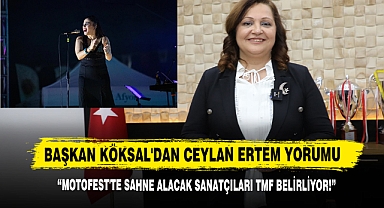 Başkan Köksal'dan Ceylan Ertem Yorumu