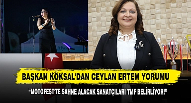 Başkan Köksal'dan Ceylan Ertem Yorumu