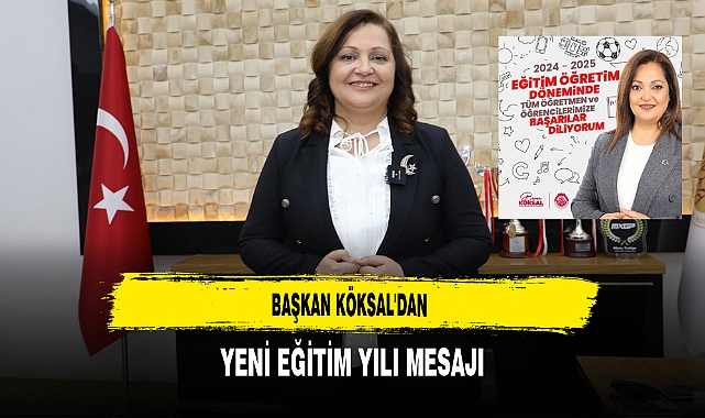 Başkan Köksal'dan Yeni Eğitim Yılı Mesajı