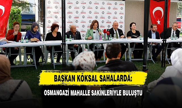 Başkan Köksal Sahalarda:  Osmangazi Mahalle Sakinleriyle Buluştu