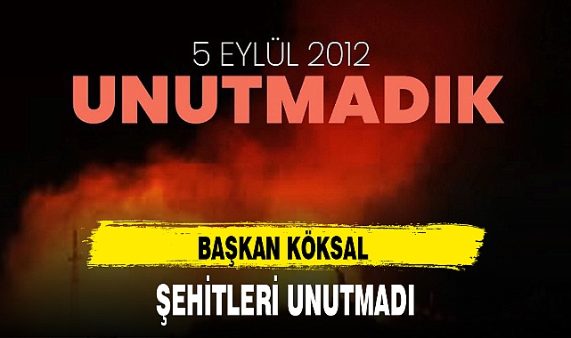 BAŞKAN KÖKSAL ŞEHİTLERİ UNUTMADI