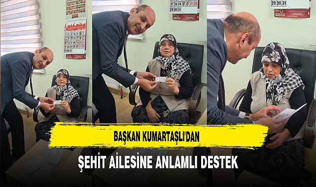 Başkan Kumartaşlı'dan Şehit Ailesine Anlamlı Destek
