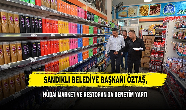 Başkan Öztaş, Hüdai Market Ve Restoran'da Denetim Yaptı