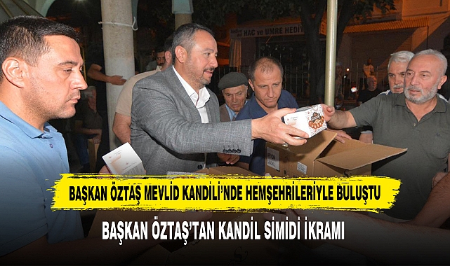 BAŞKAN ÖZTAŞ’TAN KANDİL SİMİDİ İKRAMI
