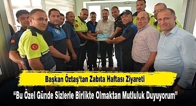 Başkan Öztaş’tan Zabıta Haftası Ziyareti